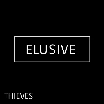 Elusive by Thieves