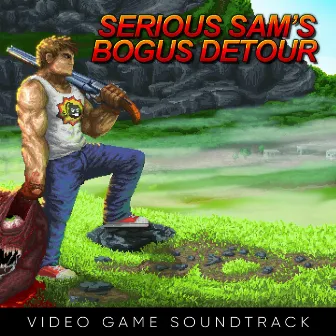 Serious Sam's Bogus Detour (Video Game Soundtrack) by Damjan Mravunac