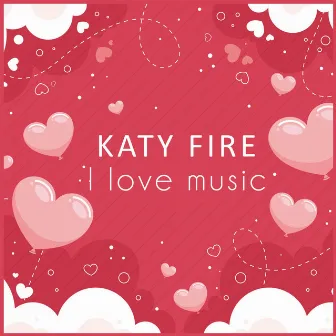 I Love Music by Katy Fire