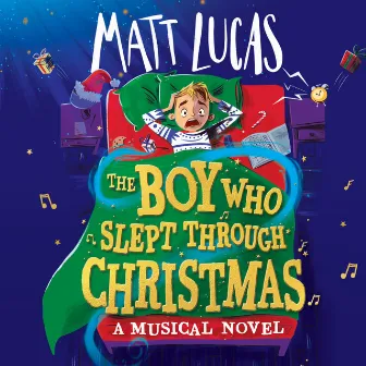 The Boy Who Slept Through Christmas by Matt Lucas