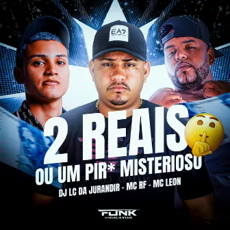 2 Reais ou um Piru Misterioso by DJ LC DA JURANDIR