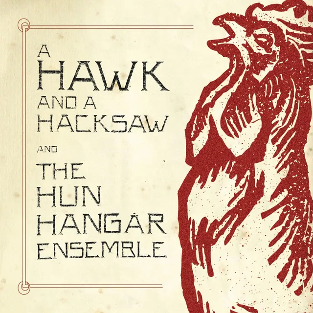 A Hawk And A Hacksaw and The Hun Hangár Ensemble