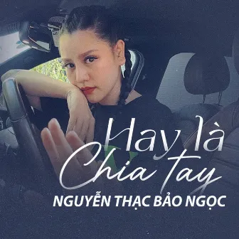 Hay Là Chia Tay by Nguyễn Thạc Bảo Ngọc