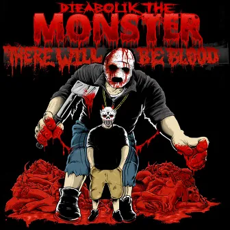 There Will Be Blood by Dieabolik The Monster