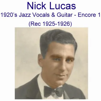 Nick Lucas 1920's Jazz Vocals & Guitar (Encore 1) [Recorded 1925-1926] by Nick Lucas