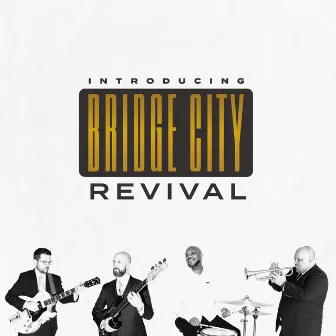 Introducing Bridge City Revival by Bridge City Revival