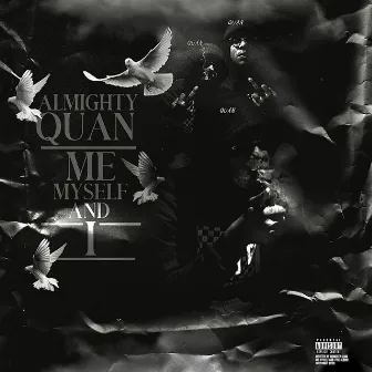 Me Myself and I by Almighty Quan