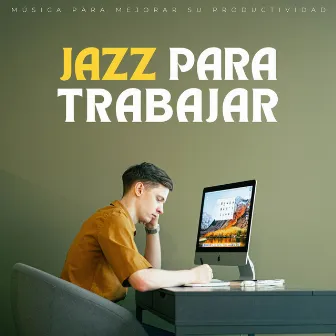 Jazz Para Trabajar: Música Para Mejorar Su Productividad by 