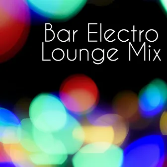 Bar Electro Lounge Mix by Total Chill Out Empire