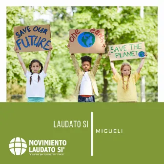 Laudato Si by Migueli