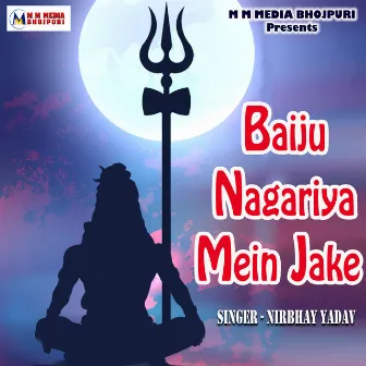 Baiju Nagariya Mein Jake by 