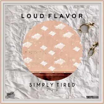 Simply Tired by Loud Flavor