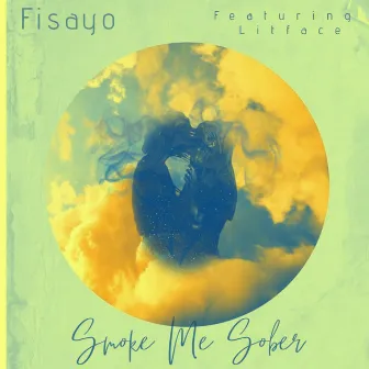 Smoke Me Sober by Fisayo