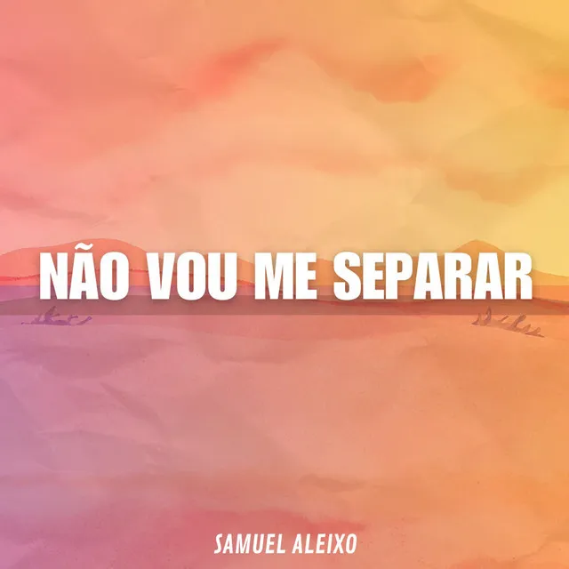 Não Vou Me Separar