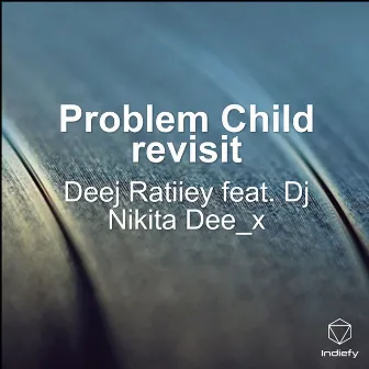 Problem Child Revisit by Deej Ratiiey