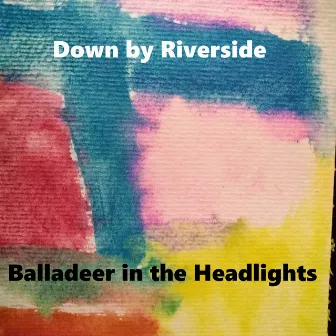 Down by Riverside by Balladeer in the Headlights