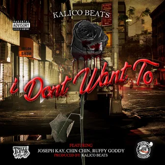 I Don't Want To (feat. Joseph Kay, Chin Chin & Ruffy Goddy) by Kalico Beats