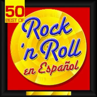 50 Best of Rock'n Roll en Español by Los Locos del Rock'n Roll