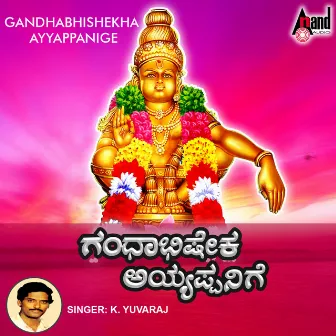 Gandhabhisheka Ayyappanige by K.Yuvaraj