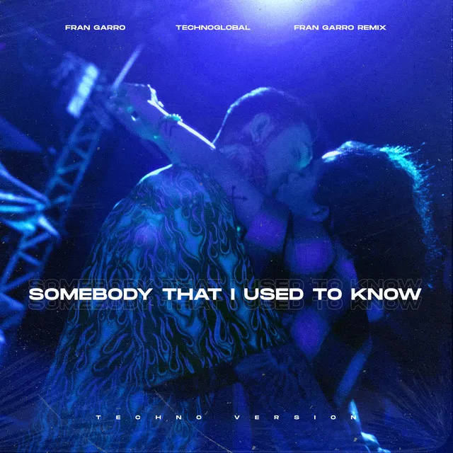 Somebody That I Used To Know - Techno Version