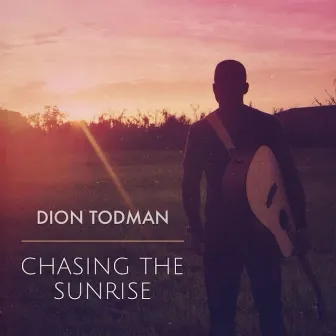 Chasing the Sunrise by Dion Todman