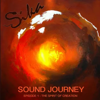 Sound Journey: Episode 1 - The Spirit of Creation by Sika