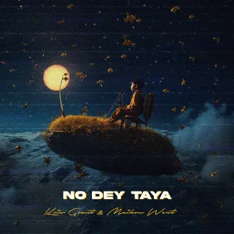 No dey taya by Kris Grant