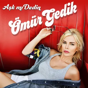 Aşk mı Dedin by Ömür Gedik