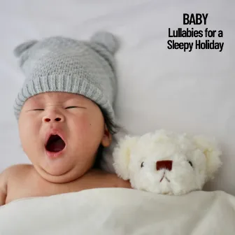 Baby: Lullabies for a Sleepy Holiday by Baby Lullaby