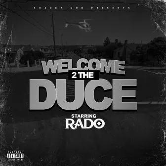 Welcome 2 the Duce by Rado