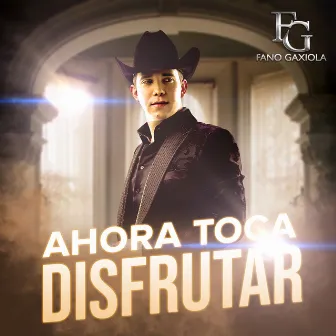 Ahora Toca Disfrutar by Fano Gaxiola