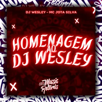 Homenagem Ao Dj Wesley by Mc Jota Silva