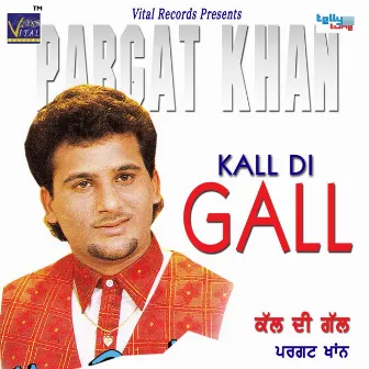 Kall Di Gall by Pargat Khan