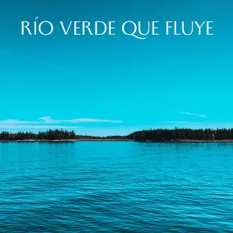 Río Verde Que Fluye by Ondas de sueño