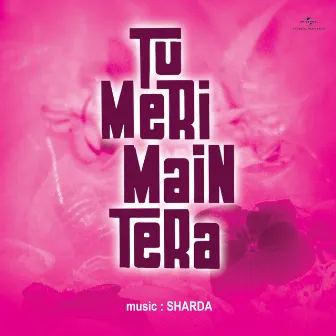 Tu Meri Main Tera (Original Motion Picture Soundtrack) by Sharda