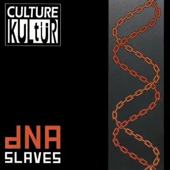 DNA Slaves by Culture Kultur