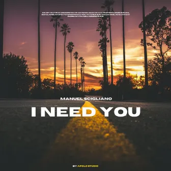 I Need You by Manuel Scigliano