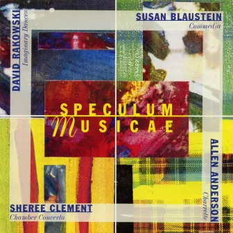 Speculum Musicae plays Blaustein, Rakowski, Anderson & Clement by Speculum Musicae