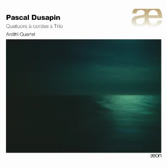 Dusapin: Quatuors à cordes & Trio by Pascal Dusapin