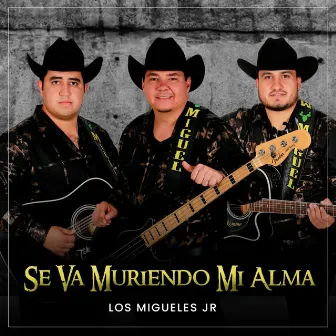 Se Va Muriendo Mi Alma by Los Migueles Jr