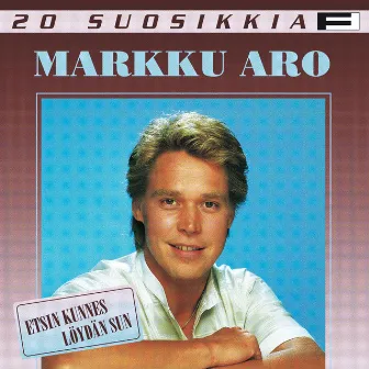 20 Suosikkia / Etsin kunnes löydän sun by Markku Aro