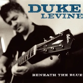 Beneath The Blue by Duke Levine