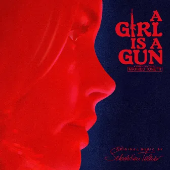 A Girl Is a Gun (Music from the Original Series) by Sébastien Tellier