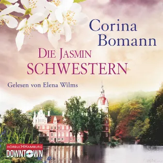 Die Jasminschwestern by Corina Bomann