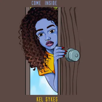 Come Inside by Kel Sykes