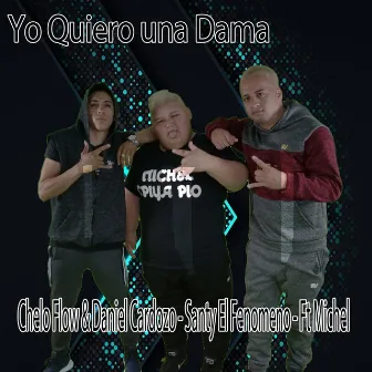 Yo Quiero una Dama by Chelo Flow