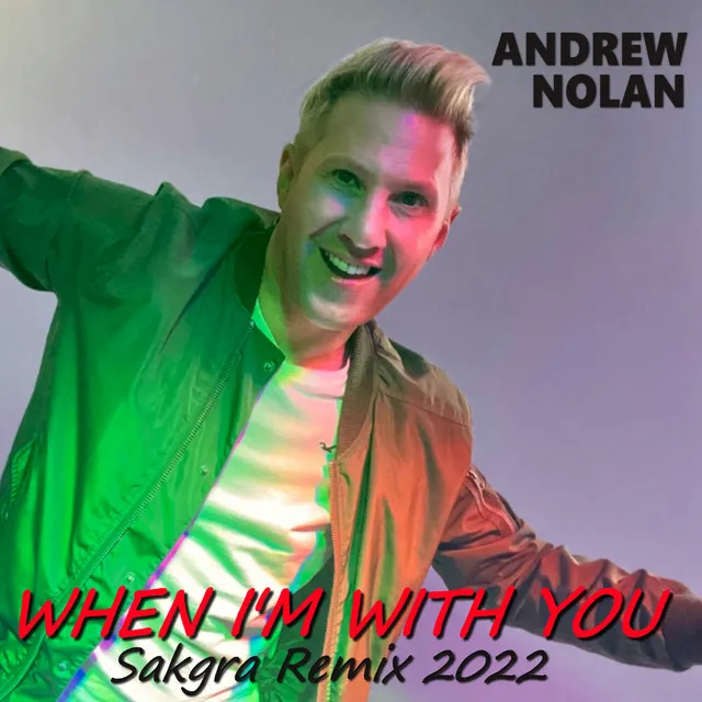 When I'm with You - Sakgra Remix 2022