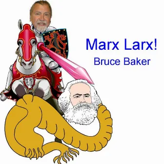 Marx Larx! by Bruce Baker