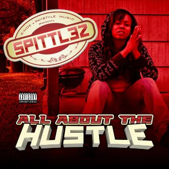 All About the Hustle by Spittlez