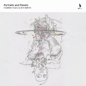 Portraits and Planets - Chamber Music by Erik Dæhlin by Erik Dæhlin